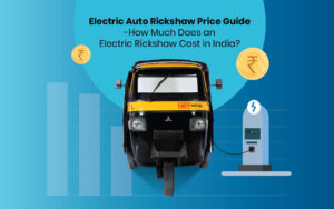 Read more about the article Electric Auto Rickshaw Price Guide – How Much Does an Electric Rickshaw Cost in India?